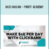 Bazi Hassan - Profit Academy (Make $1k per day with Clickbank)
