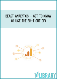 Beast Analytics – Get to Know (& Use the Sh+t Out of)