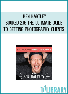 Ben Hartley – Booked 2.0 The Ultimate Guide to Getting Photography Clients at Midlibrary.net