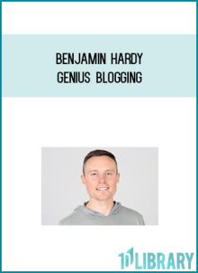 Benjamin Hardy – Genius Blogging at Midlibrary.net