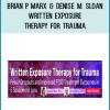 Brian P. Marx and Denise M. Sloan – Written Exposure Therapy for Trauma