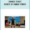 Charles Staley – Secrets of Combat Fitness