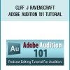 Cliff J Ravenscraft – Adobe Audition 101 Tutorial at Midlibrary.net