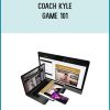 Coach Kyle – Game 101