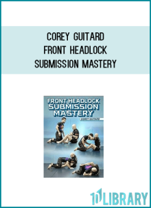 Corey Guitard – Front Headlock Submission Mastery