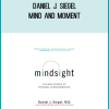 Daniel J. Siegel – Mind and Moment Mindfulness, Neuroscience, and the Poetry of Transformation in Everyday Life