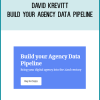 David Krevitt – Build Your Agency Data Pipeline