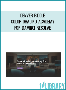 Denver Riddle – Color Grading Academy For DaVinci Resolve at Midlibrary.net