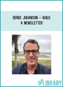 Derek Johanson – Build a Newsletter