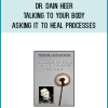 Dr. Dain Heer – Talking to Your Body Asking it to Heal Processes