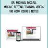 Dr. Michael McCall – Muscle Testing Training Videos & 100 Hour Course Notes