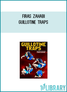 Firas Zahabi – Guillotine Traps