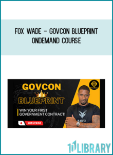 Fox Wade - GovCon Blueprint OnDemand Course