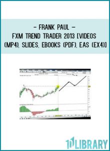 Frank Paul – FXM Trend Trader 2013 [Videos (MP4), Slides, Ebooks (PDF), EAs (EX4)]Frank Paul – FXM Trend Trader 2013 [Videos (MP4), Slides, Ebooks (PDF), EAs (EX4)]