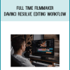Full Time Filmmaker – Davinci Resolve Editing Workflow at Midlibrary.net