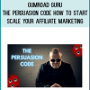 Gumroad Guru – The Persuasion Code – How to Start and Scale Your Affiliate Marketing