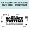 How To Dominate Twitter (Advanced Growth Bundle) - Dagobert Renouf