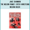 Jake Shannon – The Nelson Family Catch Wrestling Nelson Holds