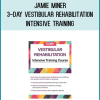Jamie Miner – 3-Day – Vestibular Rehabilitation Intensive Training