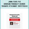 Janina Fisher, Ph.D – Borderline Personality Disorder and Traumatic Attachment TIBPDTTFDEAAS