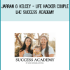 Jarran & Kelcey - Life Hacker Couple - LHC Success Academy