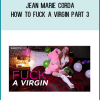 Jean Marie Corda - How to Fuck a Virgin part 3