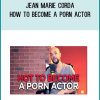 Jean Marie Corda - How to become a porn actor