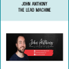 John Anthony – The Lead Machine