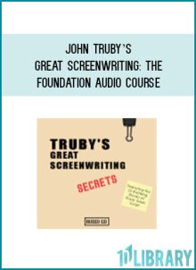 John Truby’s – Great Screenwriting The Foundation Audio Course
