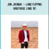 Jon Jasniak – Land Flipping Arbitrage Land 101