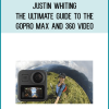 Justin Whiting – The Ultimate Guide To The Gopro Max And 360 Video at Midlibrary.net