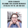 Kirstin Schumaker – Reclaiming Your Livelihood Neurovascular Release for the Jaw and Head