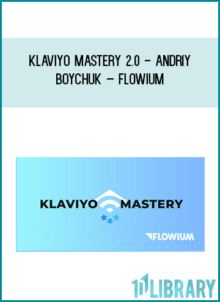 Klaviyo Mastery 2.0 - Andriy Boychuk – Flowium