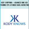Kody Karppinen – Advanced Bing Ads Training CPA Extended Email Marketing