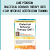 Lane Pederson – Dialectical Behavior Therapy (DBT) – 4-day Intensive Certification Training