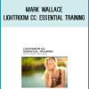 Mark Wallace – Lightroom CC Essential Training at Midlibrary.net