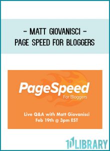 Matt Giovanisci - Page Speed for Bloggers at Tenlibrary.com