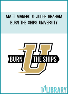 Matt Manero & Judge Graham – Burn The Ships University