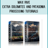 Max Rive – EXTRA Dolomites and Patagonia Processing Tutorials at Midlibrary.net