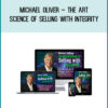 Michael Oliver – The Art - Science Of Selling With Integrity