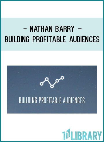 Nathan Barry – Building Profitable Audiences