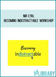 Nir Eyal - Becoming Indistractable Workshop at Midlibrary.net