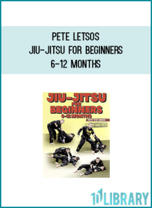 Pete Letsos – Jiu-Jitsu For Beginners 6-12 Months
