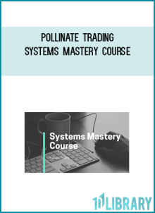 Pollinate Trading – Systems Mastery Course