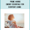 Prune Harris – Energy Essentials for Everyday Living