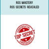 RSS Mastery - RSS Secrets Revealed