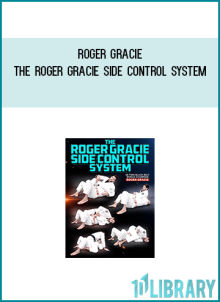 Roger Gracie – The Roger Gracie Side Control System