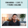 Ryan Moran – 5 Days To 7-Figures Challenge