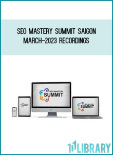 SEO Mastery Summit Saigon March-2023 Recordings