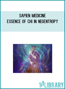 Sapien Medicine – ESSENCE OF CHI IN NEGENTROPY